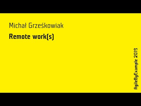 AgileByExample 2019: Michał Grześkowiak - Remote work(s)