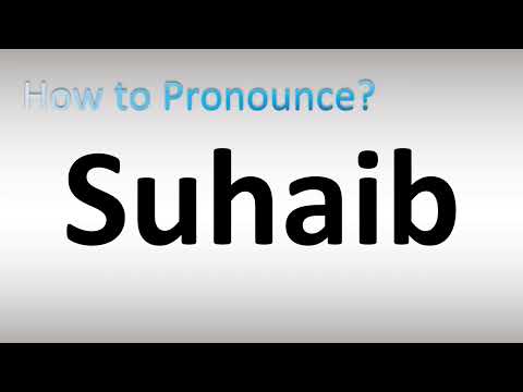 How to Pronounce Suhaib