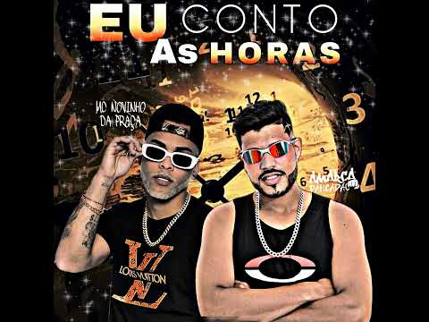 EU CONTO AS HORAS - AMARCA PANCADÃO FEAT. MC NOVINHO DA PRAÇA