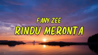 Download lagu Fany Zee - Rindu Meronta Lyrics mp3