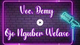 Download lagu Karaoke Ojo Nguber Welase Demy mp3 Download lagu Karaoke Ojo Nguber Welase Demy mp3