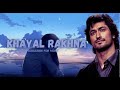 Khayal Rakhna (Slowed & Reverb ) || CRAKK || By Only Alone