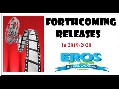 FORTHCOMING RELEASES IN 2019 - 2020 // EROS INTERNATIONAL MEDIA