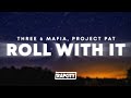 Three 6 Mafia Roll With It Lyrics Ft Project Pat