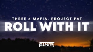 Three 6 Mafia - Roll With It (Lyrics) ft. Project Pat