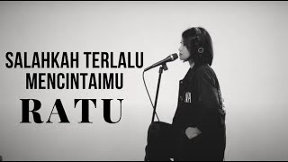 Download lagu SALAHKAH TERLALU MENCINTAIMU RATU COVER BY EGHA DE... mp3