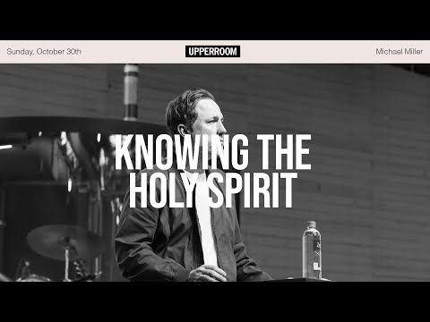 Knowing the Holy Spirit || Michael Miller