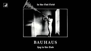 Spy in the Cab by Bauhaus