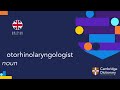 How to pronounce otorhinolaryngologist | British English and American English pronunciation