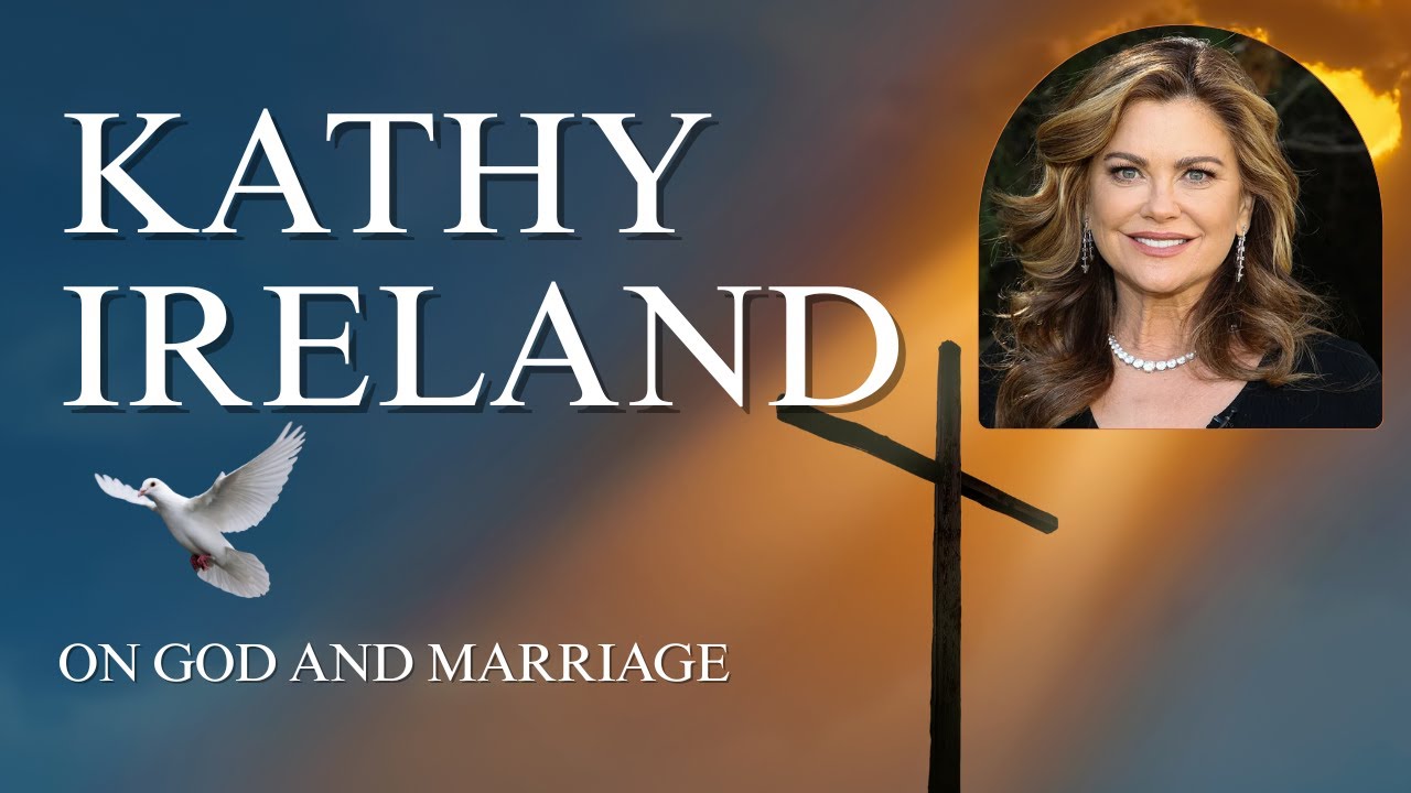 Kathy Ireland On God and Marriage