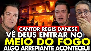 URGENTE! REGIS DANESE VÊ DEUS ENTRAR NO MEIO DO FOGO O QUE ELE CONTOU E ACONTECEU É DE ARREPIAR!