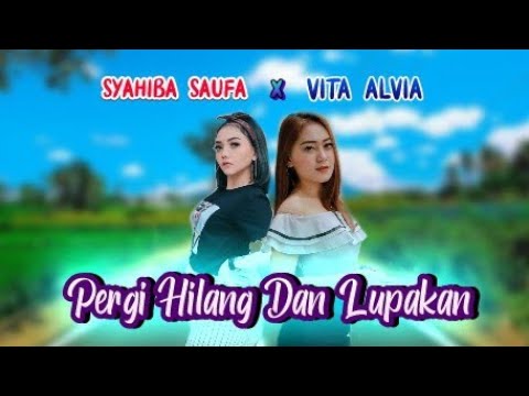 Syahiba saufa ft Vita alvia - Pergi Hilang Dan Lupakan