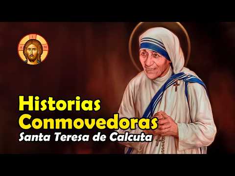 Touching Stories from the Life of Saint Teresa of Calcutta