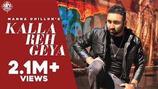 Kalla Reh Geya (Full Video)  Manna Dhillon  New Pu