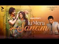 TU MERA SANAM OFFICIAL VIDEO ISHAAN KHAN FAISU SHIVANGI JOSHI MK BLIVE BLIVE MUSIC