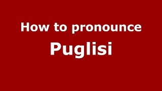 How to pronounce Puglisi