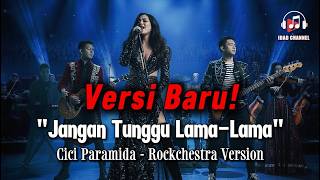 Download lagu Cover Keren 2026 | Jangan Tunggu Lama Lama - Cici Paramida | Rockchestra Version mp3