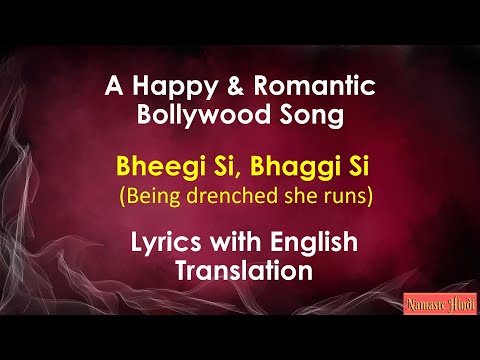 Bheegi Si, Bhaagi Si with Lyrics and English Translation