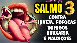 SALMO 3: Para EXPULSAR Pragas, Bruxarias, Maldições, Inveja, Fofocas e todo mal.