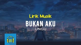 Ungu - Bukan Aku | Video Lirik