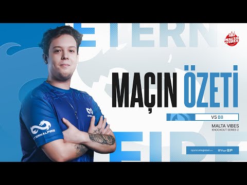 Eternal Fire vs. B8 - MAÇIN ÖZETİ - Malta Vibes Knockout Series 2