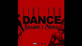 Kollision - Like You Dance ft. Skooly