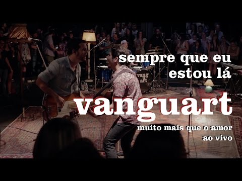 Sempre Que Eu Vou Lá - Vanguart