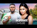 DESPERATE FOR LOVE MAURICE SAM MERCY ISOYIP Nigerian Movie