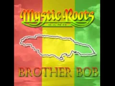 Brother Bob - Mystic Roots (tribute to Bob Marley)