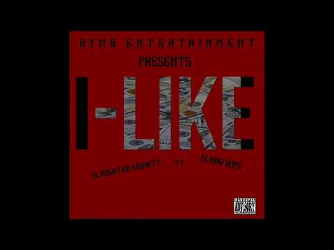 SLAUGHTER SHAWTY FT. SLANG DOPE  (   l LIKE )