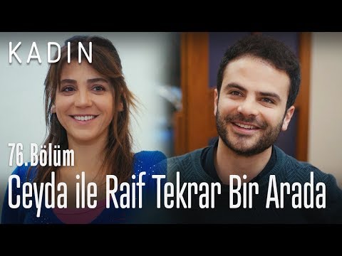 Ceyda ile Raif tekrar bir arada - Kadın 76. Bölüm