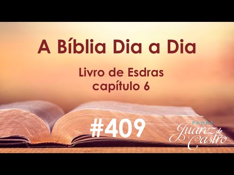 Curso Bíblico 409 - Livro de Esdras 6 - Conclusão e Dedicação do Templo - Padre Juarez de Castro