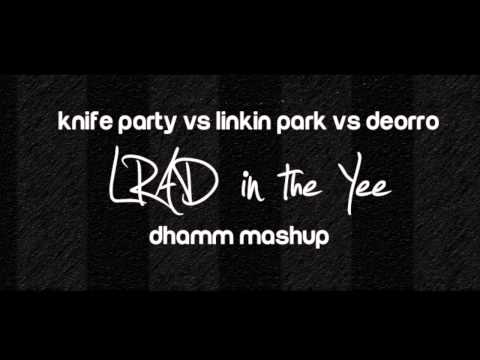 LRAD vs In the end vs Yee - Knife Party vs Linkin Park vs Deorro