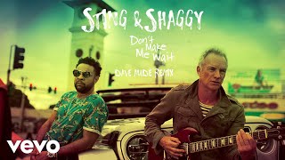 Sting, Shaggy - Don't Make Me Wait (Dave Audé Remix/Audio)