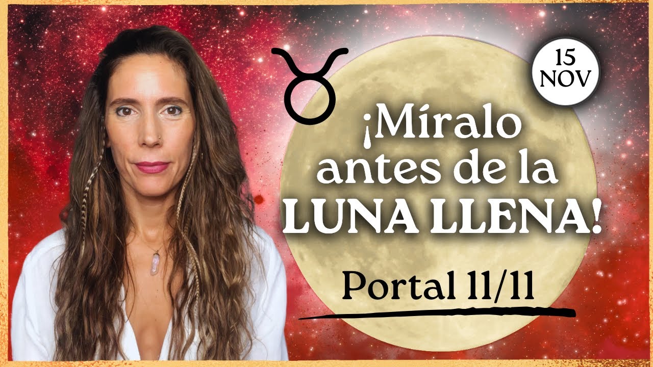 🏵️ SUPER LUNA LLENA en TAURO 🏵️  Portal Energético 11/11 ⛩️ Itziar Psicóloga