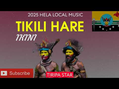 TIKILI HARE IKINI (2025 HELA LOCAL MUSIC)
