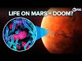 Why Life On Mars Will DOOM Humanity