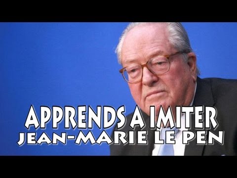 Apprends à imiter Jean Marie Le pen !