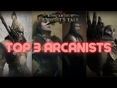 King Arthur: Knight's Tale - Top 3 Arcanists