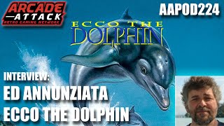 The Story of Ecco the Dolphin: Ed Annunziata (SEGA Legend) Interview (Kolibri & SEGA) [AAPOD224]