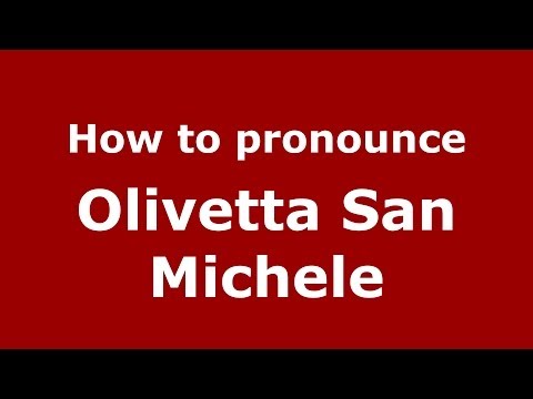 How to pronounce Olivetta San Michele (Italian/Italy) - PronounceNames.com