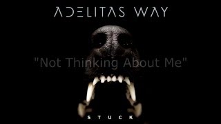 Adelitas Way - Not Thinking About Me (Lyrics video)