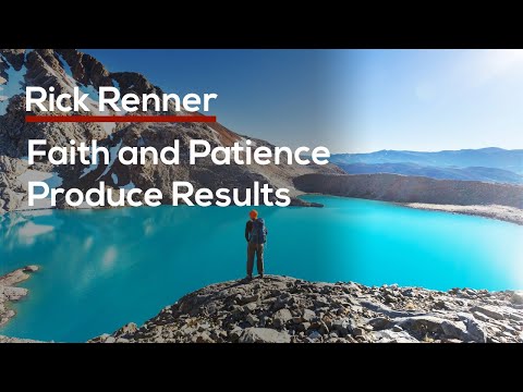 Faith and Patience Produce Results — Rick Renner
