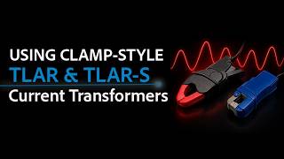Using PMI’s TLAR and TLAR S Clamp Style Current Transformers