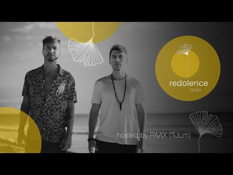 PAAX Tulum | Redolence Radio 010 - Redolent Music