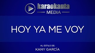 Karaokanta - Kany García - Hoy ya me voy
