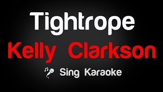 Kelly Clarkson - Tightrope Karaoke Lyrics