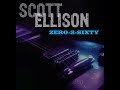 Scott Ellison - Zero 2 Sixty