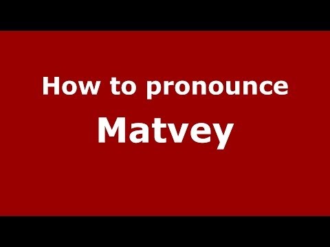 How to pronounce Matvey