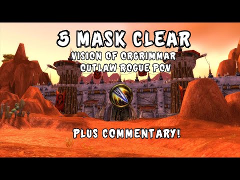 5 Mask Solo Clear of Vision of Orgrimmar - Outlaw Rogue plus Commentary!